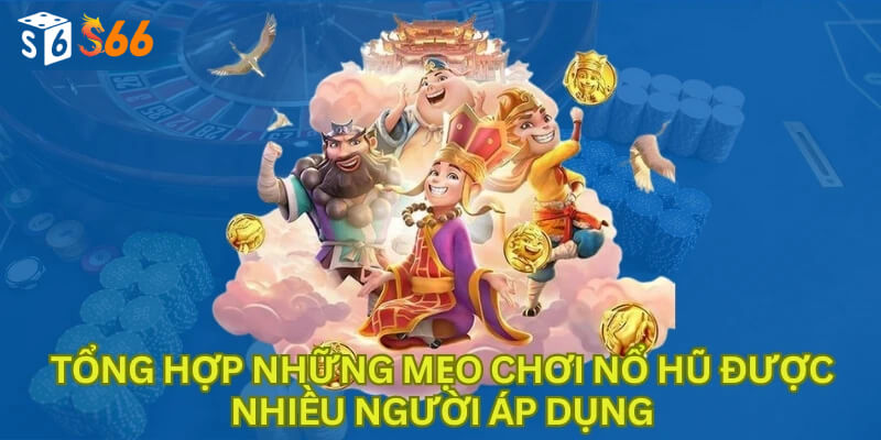 Tổng hợp những mẹo chơi nổ hũ được nhiều người áp dụng