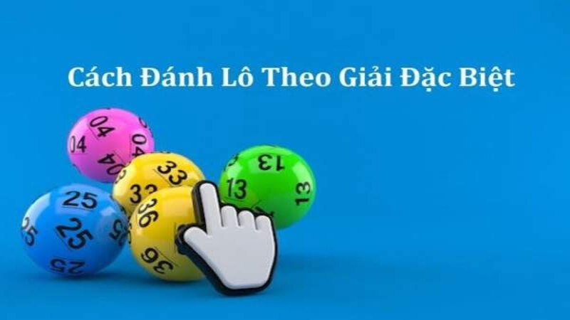 Cách tính lô theo giải đặc biệt – Chọn phương pháp