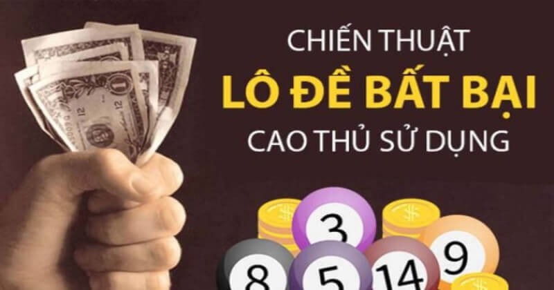 Tổng hợp các chiến thuật lô đề bất bại hiệu quả và đơn giản